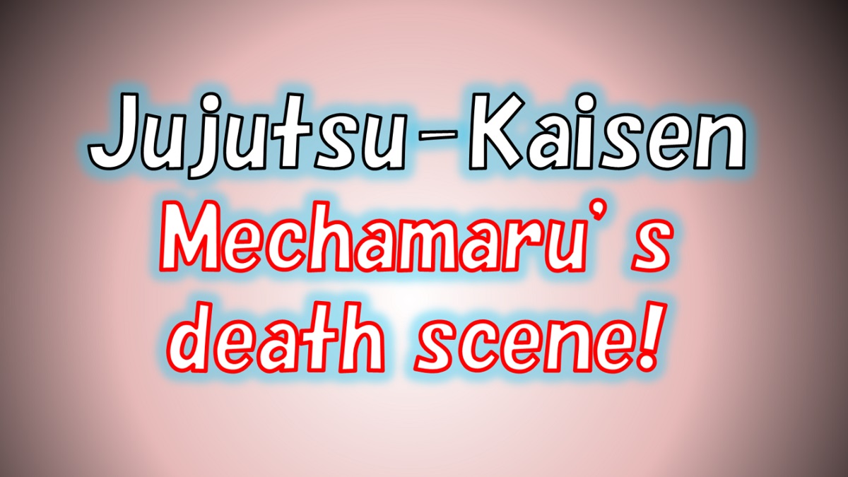Jujutsu Kaisen Mechamaru's death scenes