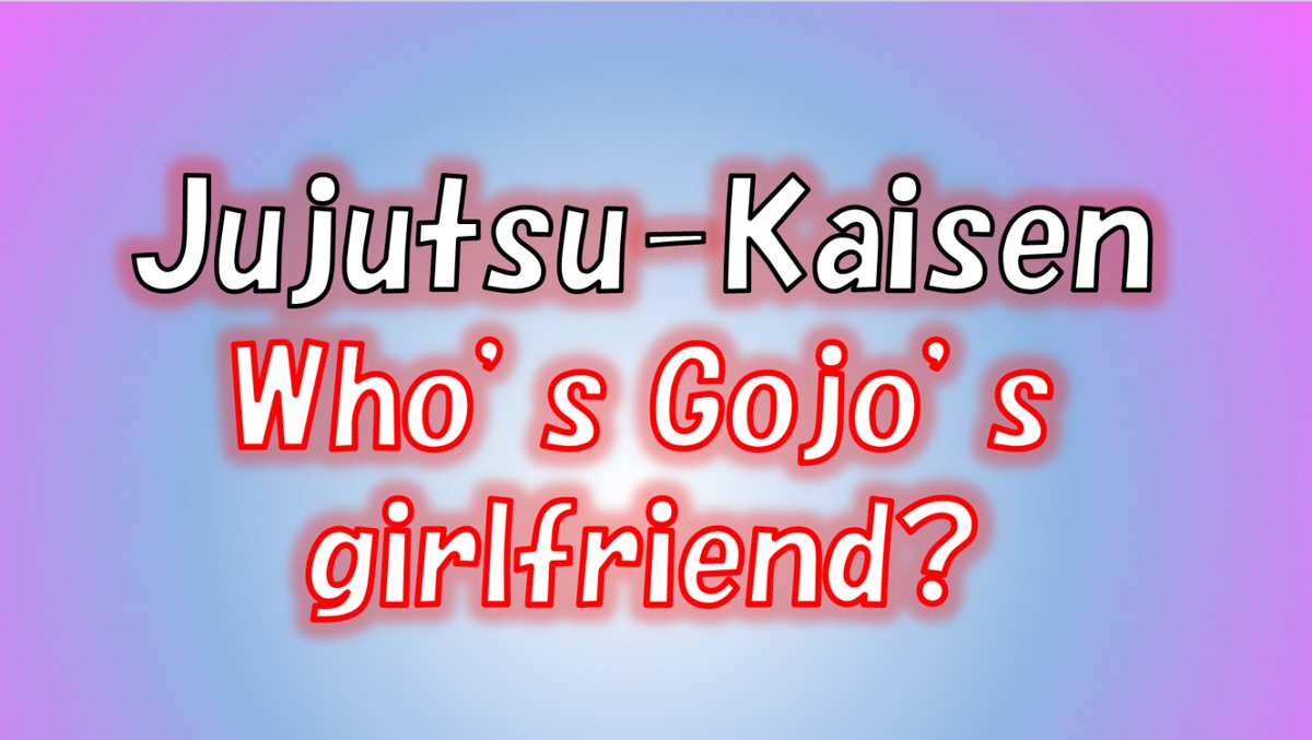 Jujutsu Kaisen Gojo's girlfriend