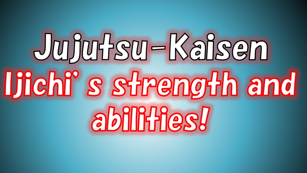 [Jujutsu Kaisen] Kiyotaka Ijichi's technique, strength and abilities!
