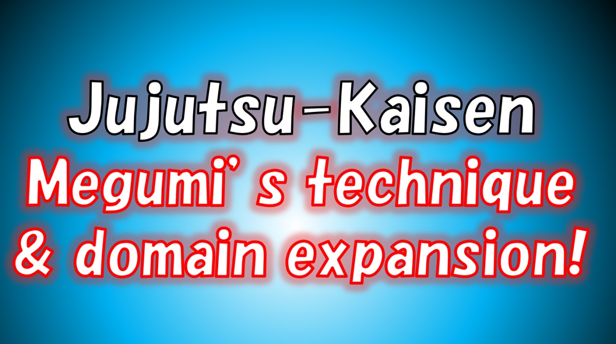 Jujutsu Kaisen Megumi's technique and domain expansion
