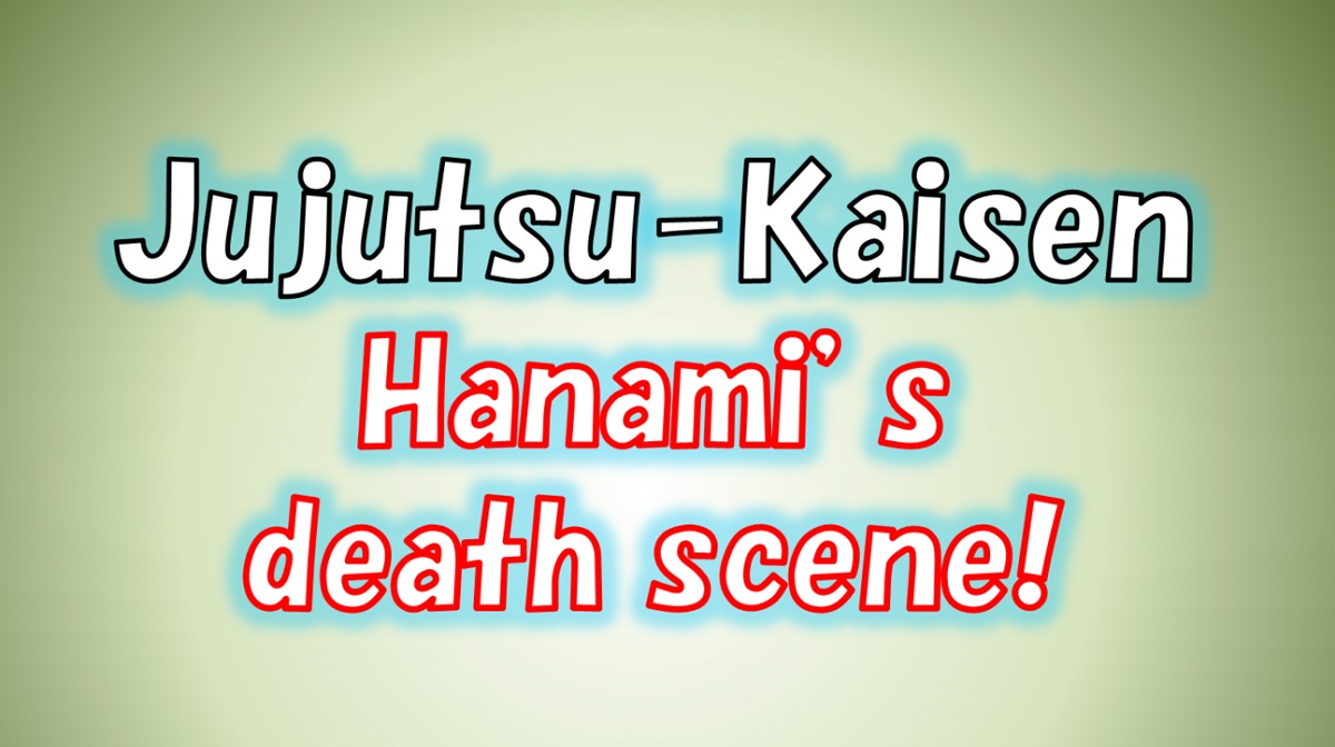 Jujutsu Kaisen Hanami's death scene